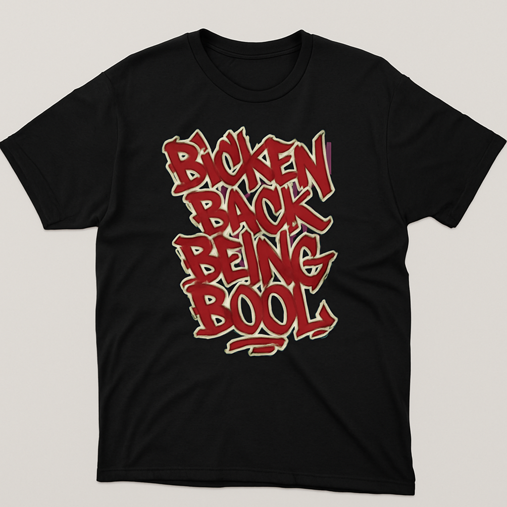Bicken Back Being Bool – Graffiti Streetwear Tee