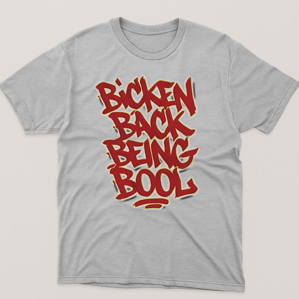 Bicken Back Being Bool – Graffiti Streetwear Tee