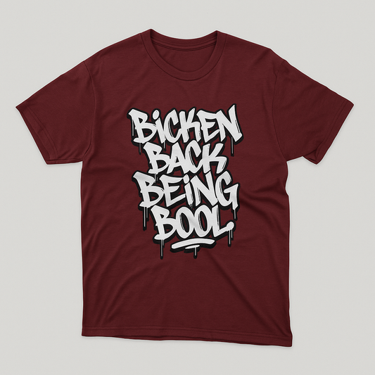 Bicken Back Being Bool – Graffiti Streetwear Tee